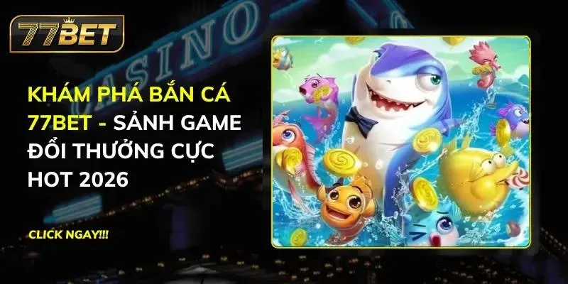 Bắn Cá 77BET