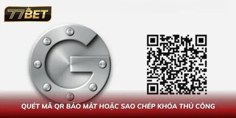 Quét mã QR bảo mật hoặc sao chép khóa thủ công