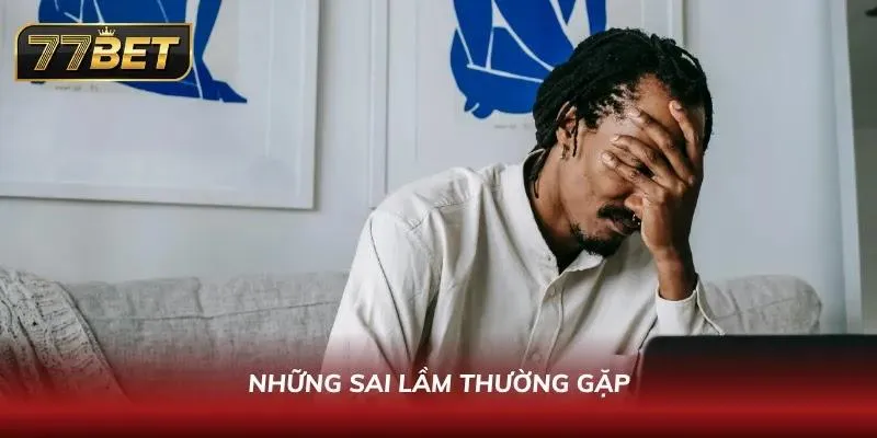 Cách Chơi Mậu Binh 77Bet – Hướng Dẫn Chơi & Mẹo Thắng 2026 Những sai lầm mà anh em mới tham gia chơi Mậu Binh thường mắc phải